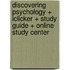 Discovering Psychology + Iclicker + Study Guide + Online Study Center