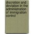 Discretion And Deviation In The Administration Of Immigration Control