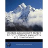 Doctor Grimshawe's Secret, Ed. With Preface And Notes By J. Hawthorne door Nathaniel Hawthorne