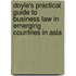 Doyle's Practical Guide to Business Law in Emerging Countries in Asia