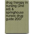 Drug Therapy in Nursing (2nd Ed) & Springhouse Nurses Drug Guide 2007