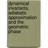 Dynamical Invariants, Adiabatic Approximation And The Geometric Phase by Ali Mostafazadeh