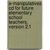 E-Manipulatives Cd For Future Elementary School Teachers, Version 2.1 by Rick Billstein