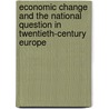 Economic Change And The National Question In Twentieth-Century Europe door Onbekend