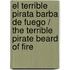 El terrible pirata Barba de Fuego / The terrible pirate Beard of Fire