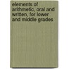 Elements Of Arithmetic, Oral And Written, For Lower And Middle Grades door Thomas Rhys Vickroy