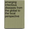 Emerging Infectious Diseases from the Global to the Local Perspective door Joshua Lederberg