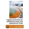 Englands Verbrechen Am Katholischen Irland, Eine Apologetische Studie by Franz Meffert