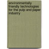 Environmentally Friendly Technologies for the Pulp and Paper Industry door Robert Young