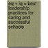 Eq + Iq = Best Leadership Practices For Caring And Successful Schools