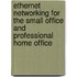 Ethernet Networking for the Small Office and Professional Home Office