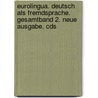 Eurolingua. Deutsch Als Fremdsprache. Gesamtband 2. Neue Ausgabe. Cds door Lalo