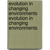 Evolution in Changing Environments Evolution in Changing Environments by Richard Levins