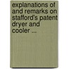 Explanations Of And Remarks On Stafford's Patent Dryer And Cooler ... door James R. Stafford