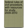 Federal Rules of Civil Procedure, with Resources for Study, 2009-2010 by Stephen N. Subrin