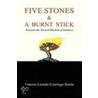 Five Stones And A Burnt Stick, Towards The Ancient Wisdom Of Intimacy by Ernesto Lozada-Uzuriaga Steele