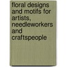 Floral Designs And Motifs For Artists, Needleworkers And Craftspeople by Charlene Tarbox