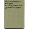 Fokus Mathematik 7. Schuljahr. Schulaufgabentrainer. Gymnasium Bayern door Onbekend