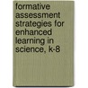 Formative Assessment Strategies For Enhanced Learning In Science, K-8 door Elizabeth L. Hammerman