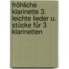 Fröhliche Klarinette 3. Leichte Lieder u. Stücke für 3 Klarinetten door Rudolf Manz
