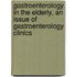 Gastroenterology in the Elderly, an Issue of Gastroenterology Clinics