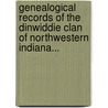 Genealogical Records Of The Dinwiddie Clan Of Northwestern Indiana... door Onbekend