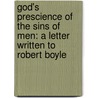 God's Prescience Of The Sins Of Men: A Letter Written To Robert Boyle door John Howe
