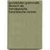 Grundstufen-Grammatik Deutsch als Fremdsprache. Französische Version door Monika Reimann