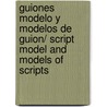 Guiones modelo y modelos de guion/ Script Model and Models of Scripts door Francis Vanoye