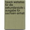 Haack Weltatlas für die Sekundarstufe I. Ausgabe für Sachsen-Anhalt by Unknown