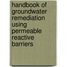 Handbook Of Groundwater Remediation Using Permeable Reactive Barriers door Stan J. Morrison
