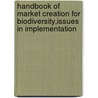 Handbook Of Market Creation For Biodiversity,Issues In Implementation door Onbekend