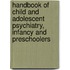 Handbook of Child and Adolescent Psychiatry, Infancy and Preschoolers