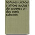 Herkules und der Stall des Augias / Der Prozess um des Esels Schatten