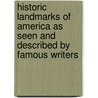 Historic Landmarks of America as Seen and Described by Famous Writers door Onbekend