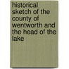 Historical Sketch Of The County Of Wentworth And The Head Of The Lake door Joseph Henry Smith