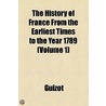 History Of France From The Earliest Times To The Year 1789 (Volume 1) door Guizot Guizot