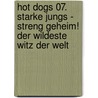 Hot Dogs 07. Starke Jungs - streng Geheim! Der wildeste Witz der Welt door Thomas Brezina