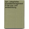 Iqm - Integriertes Qualitätsmanagement In Der Aus- Und Weiterbildung door C. Andreas Dalluege