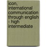 Icon, International Communication Through English - High Intermediate door Kathleen Graves