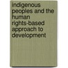 Indigenous Peoples And The Human Rights-Based Approach To Development door United Nations Development Programme