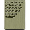 Innovations in Professional Education for Speech and Language Therapy door Shelagh Brumfitt