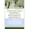 Intellectual Property, Biogenetic Resources And Traditional Knowledge door Graham Dutfield