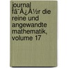 Journal Fã¯Â¿Â½R Die Reine Und Angewandte Mathematik, Volume 17 door Friedrich Hermann Schottky