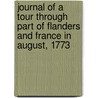Journal Of A Tour Through Part Of Flanders And France In August, 1773 by William Milner Fawcett