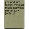 Just Add Kids Rockin' Rainstick Music Activities Elementary [with Cd] door Onbekend