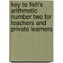 Key To Fish's Arithmetic Number Two For Teachers And Private Learners