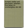 Kumpel, Kader Und Genossen: Arbeiten Und Leben Im Uranbergbau Der Ddr by Juliane Schütterle