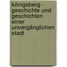 Königsberg - Geschichte und Geschichten einer unvergänglichen Stadt by Henning von Löwis of Menar