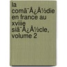 La Comã¯Â¿Â½Die En France Au Xviiie Siã¯Â¿Â½Cle, Volume 2 door Onbekend